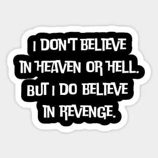 I do believe  in revenge. Wednesday Sticker